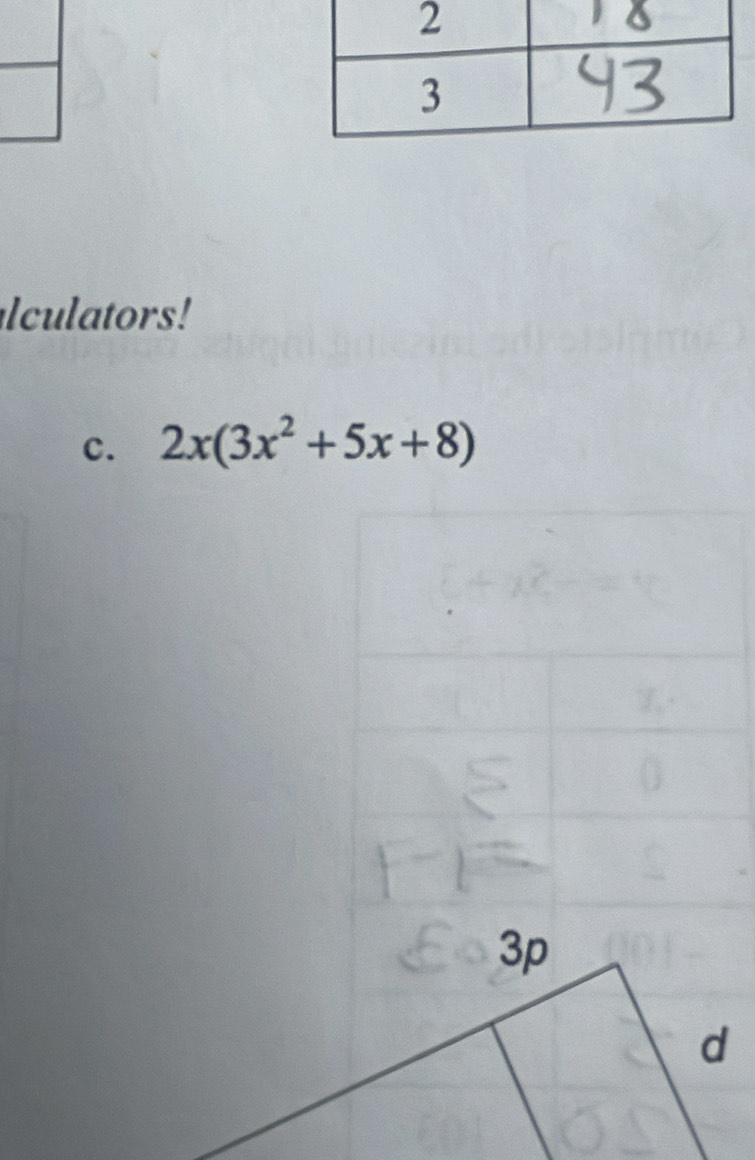 alculators! 
c. 2x(3x^2+5x+8)