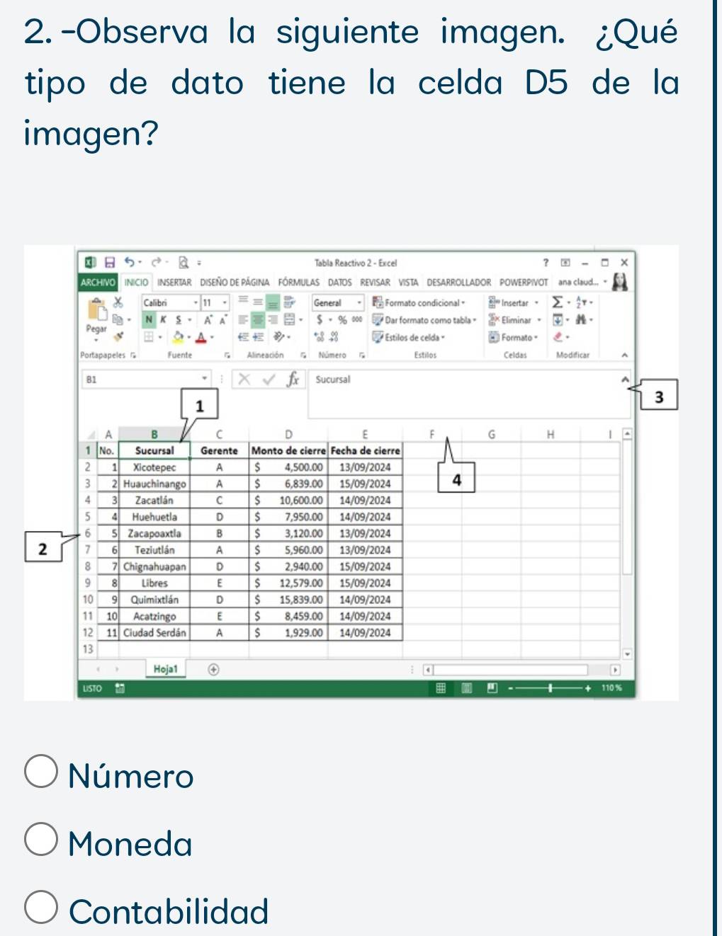 2.-Observa la siguiente imagen. ¿Qué
tipo de dato tiene la celda D5 de la
imagen?
Número
Moneda
Contabilidad