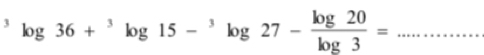 ^3log 36+^3log 15-^3log 27- log 20/log 3 =