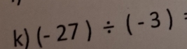 (-27)/ (-3)=