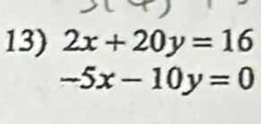 2x+20y=16
-5x-10y=0