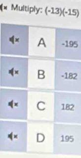 × Multiply: (-13)(-15)
5
2