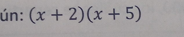 ún: (x+2)(x+5)