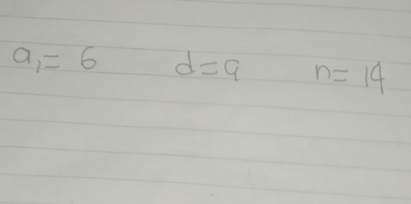 a_1=6 d=9 n=14