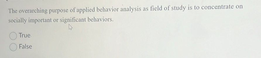 Solved: The overarching purpose of applied behavior analysis as field ...