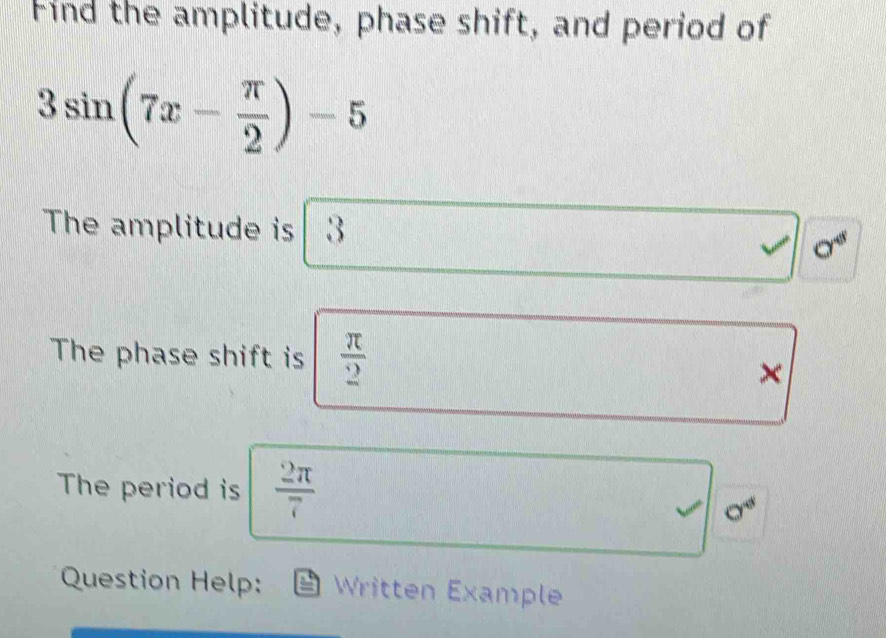 Solved: Find the amplitude, phase shift, and period of 3sin (7x- π /2 ...