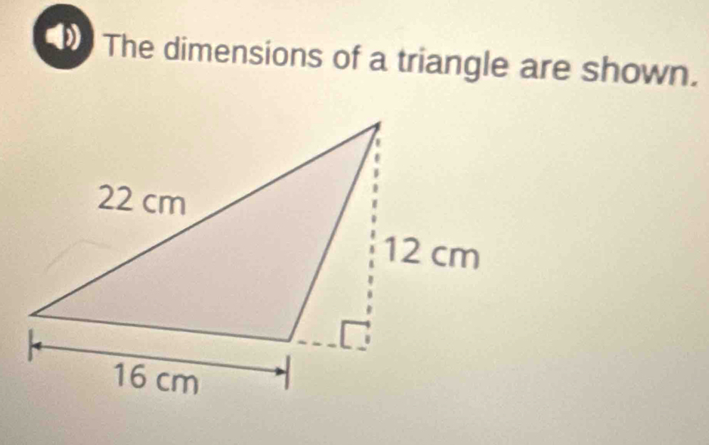 The dimensions of a triangle are shown.