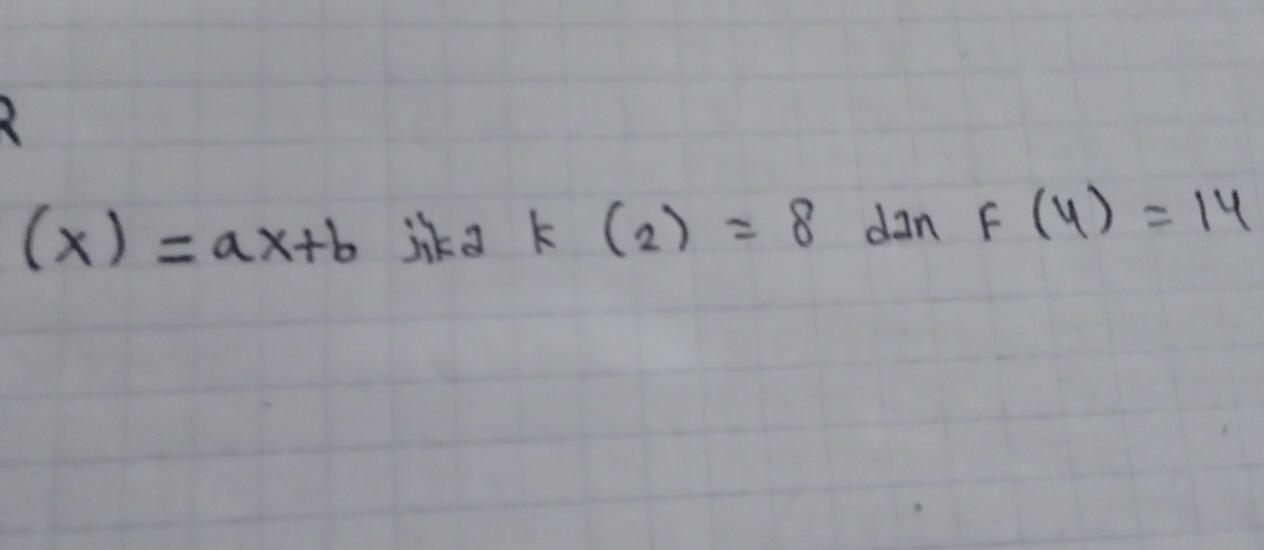 (x)=ax+b jika k(2)=8 dan F(4)=14