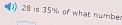 28 is 35% of what numbe.