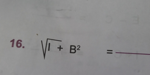 sqrt(l+)B^2 =_ 