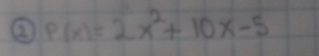 P(x)=2x^2+10x-5