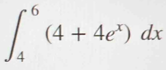 ∈t _4^(6(4+4e^x))dx