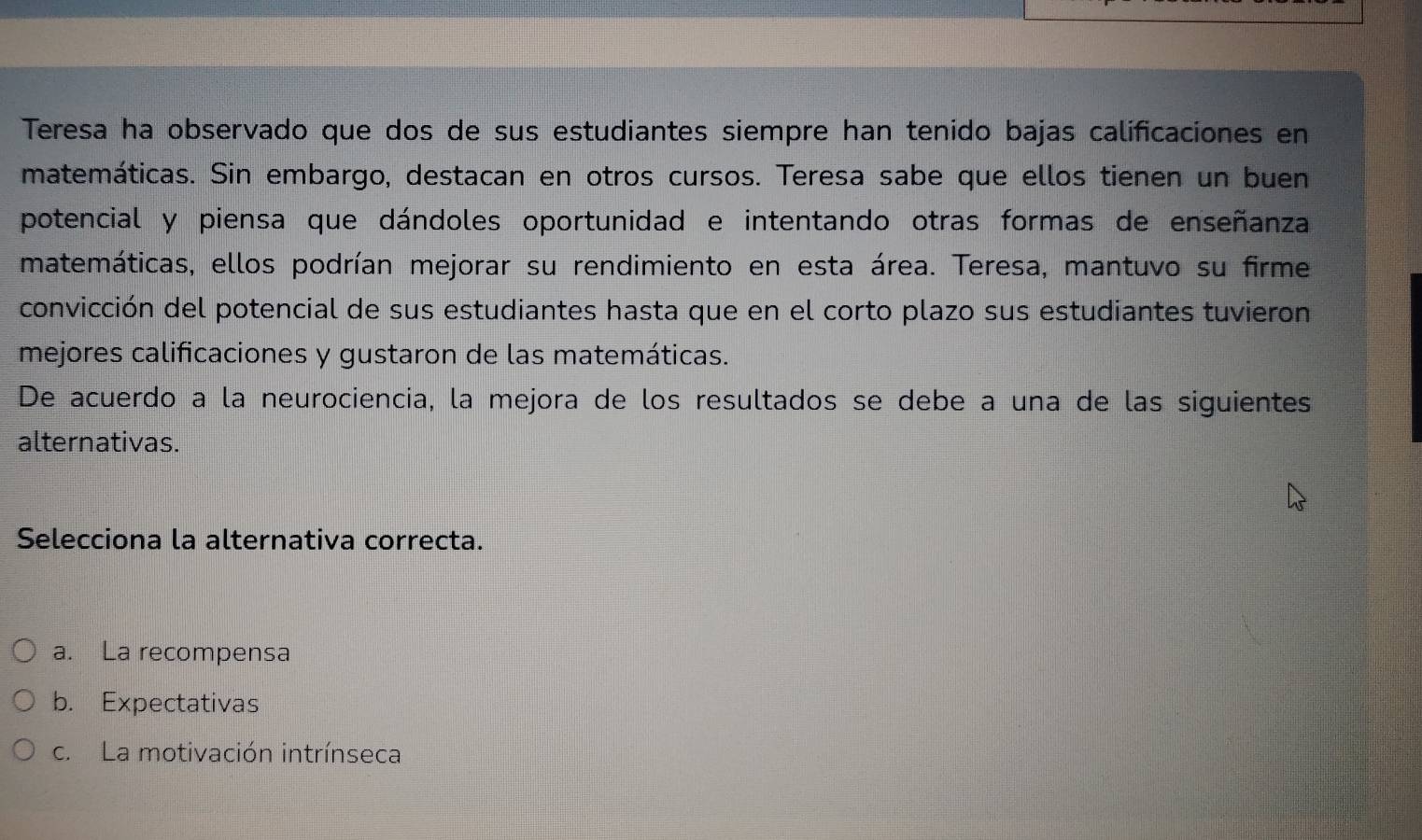 Resuelto:Teresa ha observado que dos de sus estudiantes siempre han ...