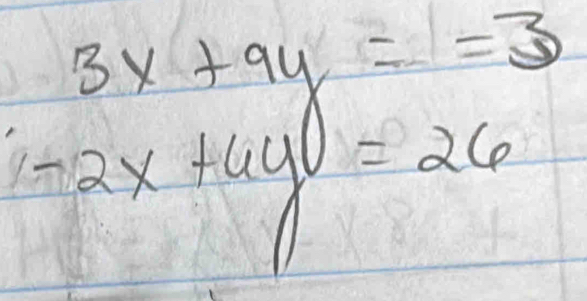 3x+9y=3
1-2x+4y=26