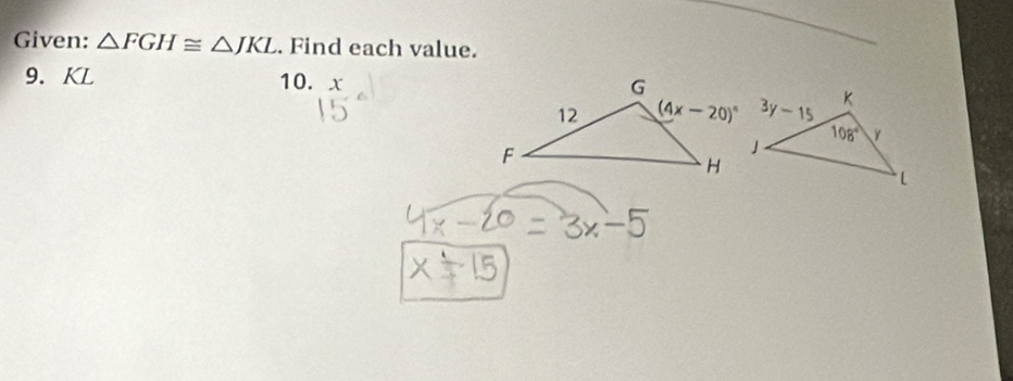 Given: △ FGH≌ △ JKL. Find each value.
9. KL 10. x