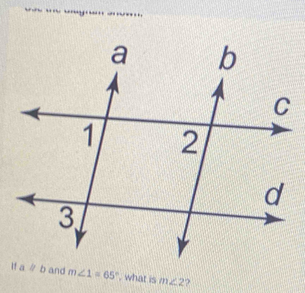 “
m∠ 1=65° , what is m∠ 2 ?