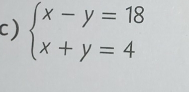 beginarrayl x-y=18 x+y=4endarray.