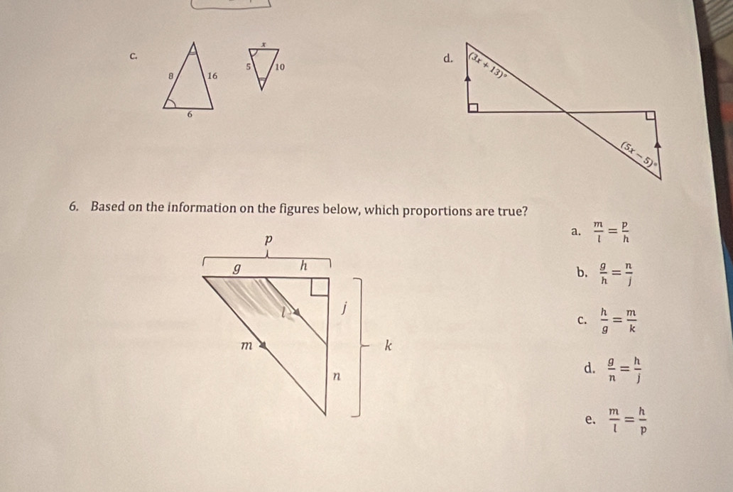 Based on the information on the figures below, which proportions are true?
a.  m/l = p/h 
b.  g/h = n/j 
c.  h/g = m/k 
d.  g/n = h/j 
e.  m/l = h/p 