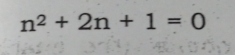 n^2+2n+1=0