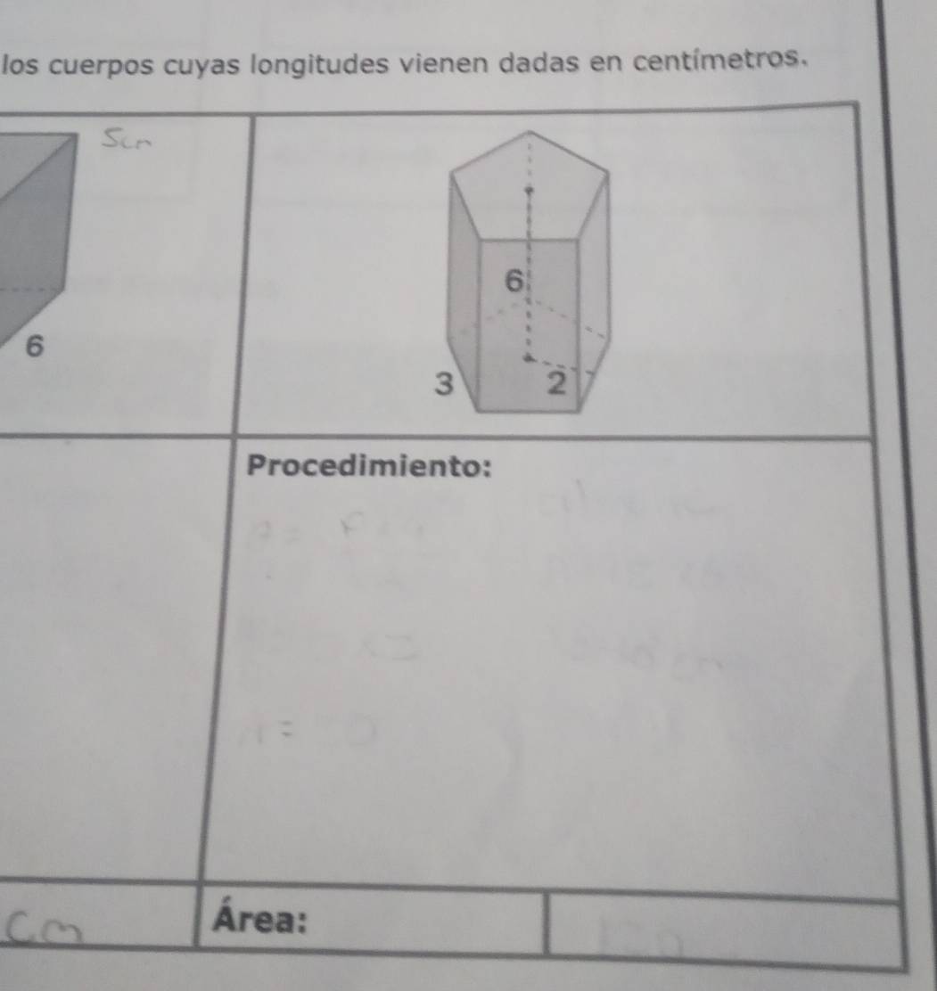 los cuerpos cuyas longitudes vienen dadas en centímetros. 
Procedimiento: 
Área: