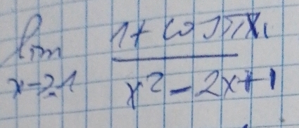 limlimits _xto -1frac 1+cos x_1x^2-2x+1