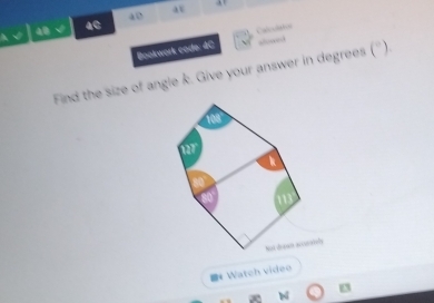 aC a D a 
Bookwork code: 4C Calculios 
slowed 
Find the size of angle k. Give your answer in degrees (^circ )
* Watch video