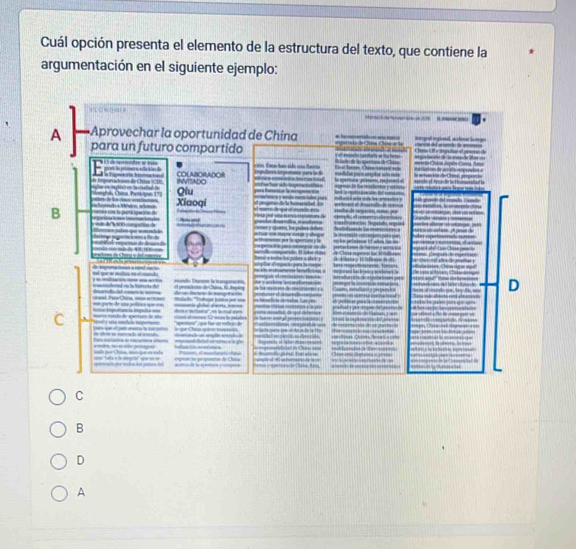 Cuál opción presenta el elemento de la estructura del texto, que contiene la
argumentación en el siguiente ejemplo:
C
B
D
A