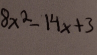 8x^2-14x+3