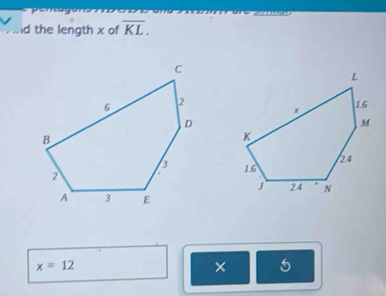 the length x of overline KL.
x=12
×