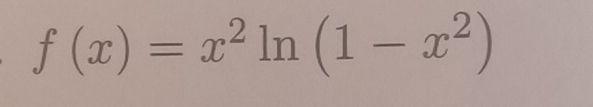 f(x)=x^2ln (1-x^2)