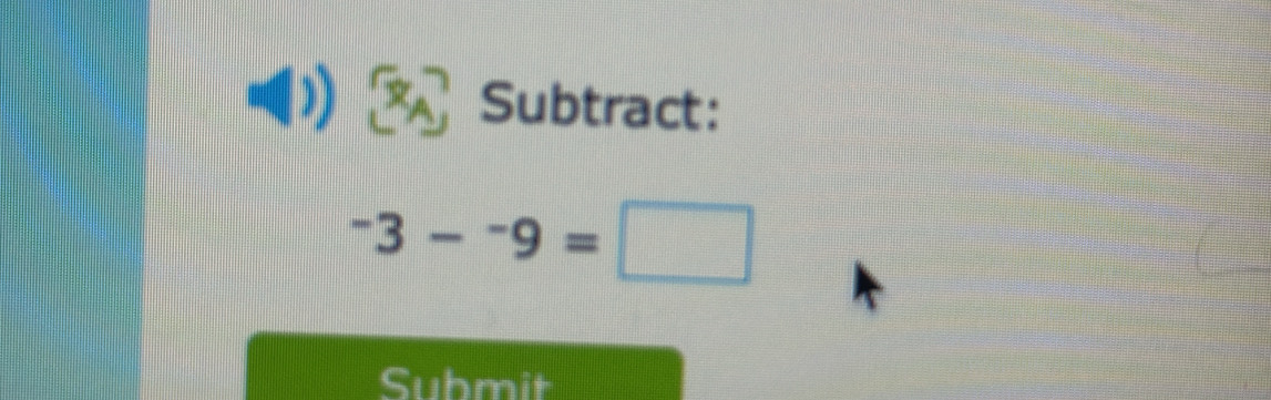 Subtract:
^-9= □  
Submit