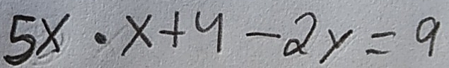 5x· x+4-2y=9