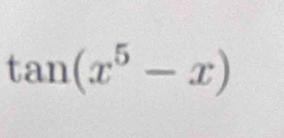 tan (x^5-x)