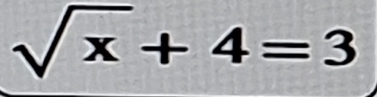 sqrt(x)+4=3