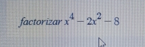 factorizar x^4-2x^2-8