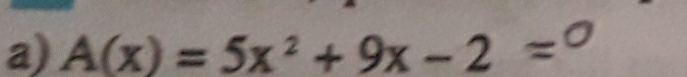 A(x)=5x^2+9x-2° =