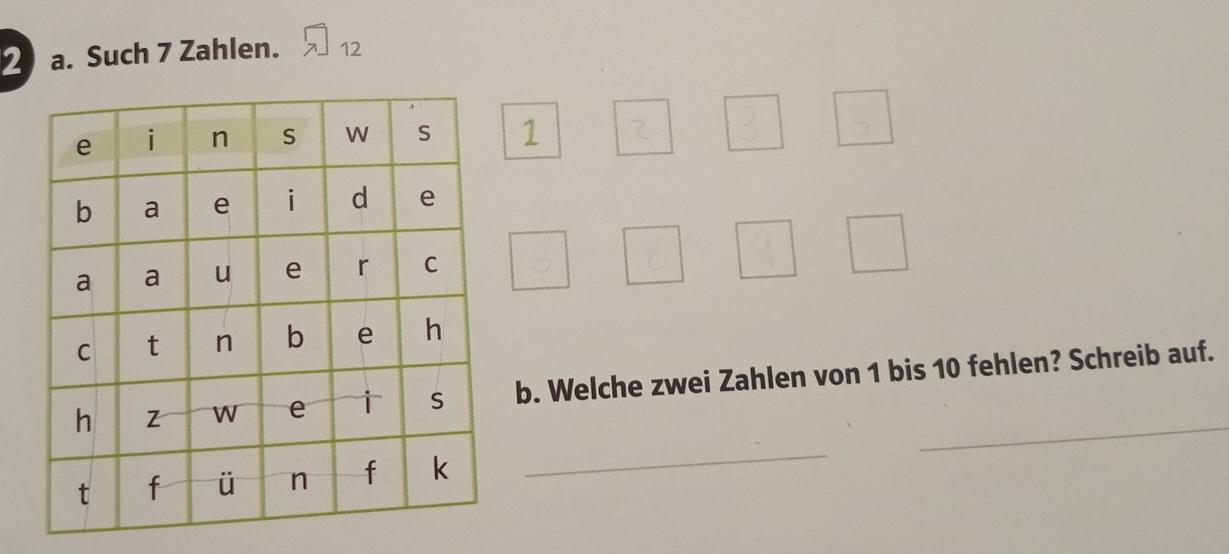 Such 7 Zahlen. 12
1 
_ 
b. Welche zwei Zahlen von 1 bis 10 fehlen? Schreib auf. 
_