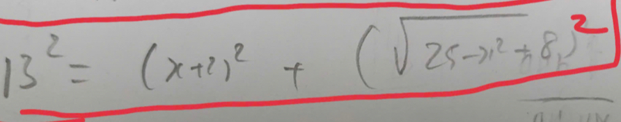 13^2=(x+2)^2+(sqrt(25-x^2)+8)^2