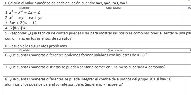 Calcula el valor numérico de cada ecuación cuando: x=1,y=2,z=3,w=2
e
5. Responde: ¿Qué técnica de conteo puedes usar para mostrar las posibles combinaciones al sentarse una par
con un niño en los asientos de su auto?