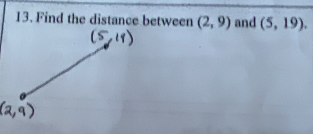 Find the distance between (2,9) and (5,19).