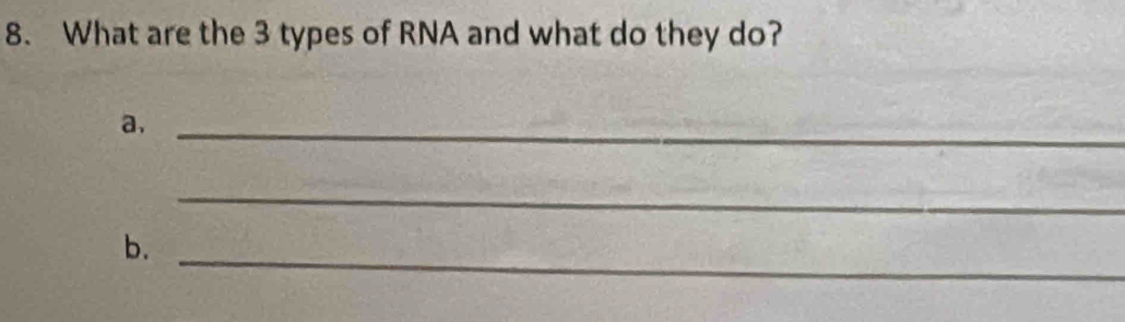 What are the 3 types of RNA and what do they do? 
a,_ 
_ 
b._