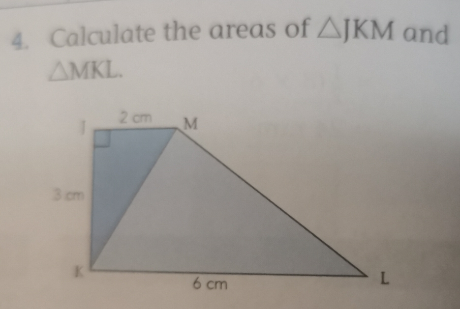 Calculate the areas of △ JKM and
△ MKL.