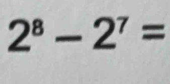 2^8-2^7=