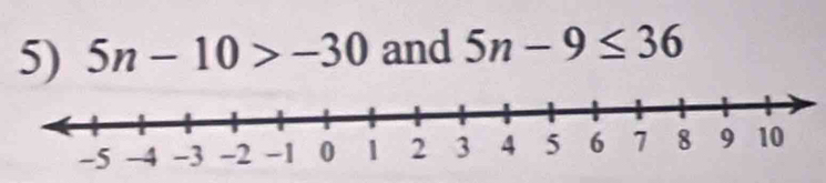 5n-10>-30 and 5n-9≤ 36