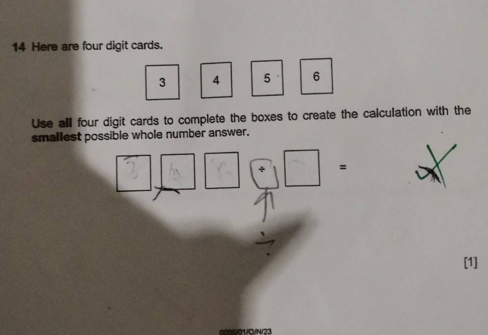 Here are four digit cards.
3 4 5 6
Use all four digit cards to complete the boxes to create the calculation with the 
smallest possible whole number answer. 
2 
= 
[1] 
0006/01/O/N/23