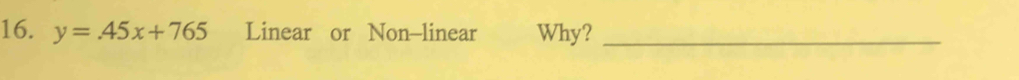 y=.45x+765 Linear or Non-linear Why?_