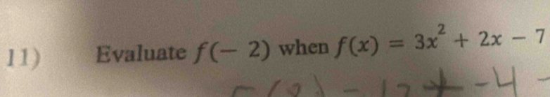 l1) Evaluate f(-2) when f(x)=3x^2+2x-7