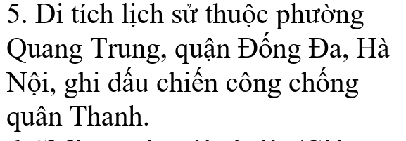 Di tích lịch sử thuộc phường 
Quang Trung, quận Đồng Đa, Hà 
Nội, ghi dấu chiến công chống 
quân Thanh.