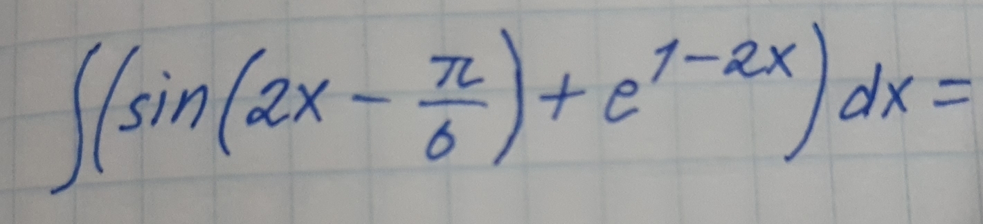 ∈t (sin (2x- π /6 )+e^(1-2x))dx=