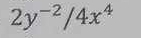 2y^(-2)/4x^4